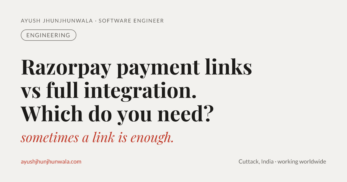 Razorpay payment links vs full gateway integration: which does your business actually need?